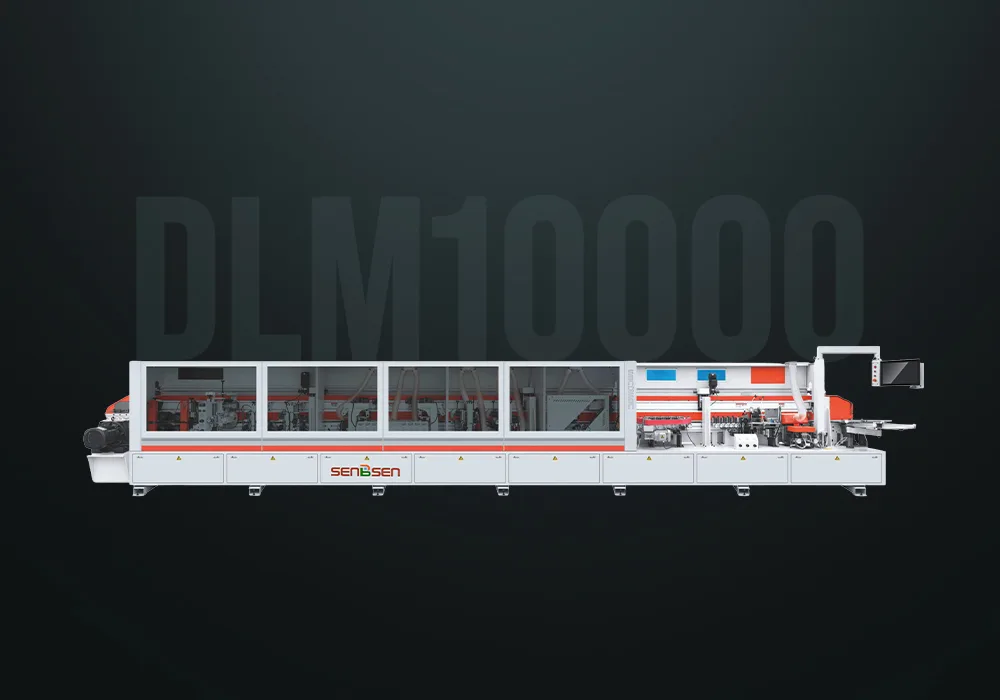 DLM10000 Edge Banding Machine for Advanced Modular Furniture Manufacturing | SENBSEN